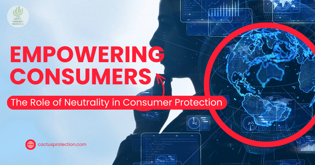 Empowering Consumers: The Role of Neutrality in Consumer Protection