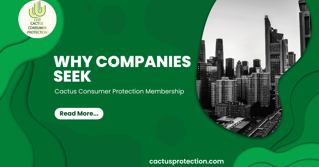 Why Companies Seek Cactus Consumer Protection Membership