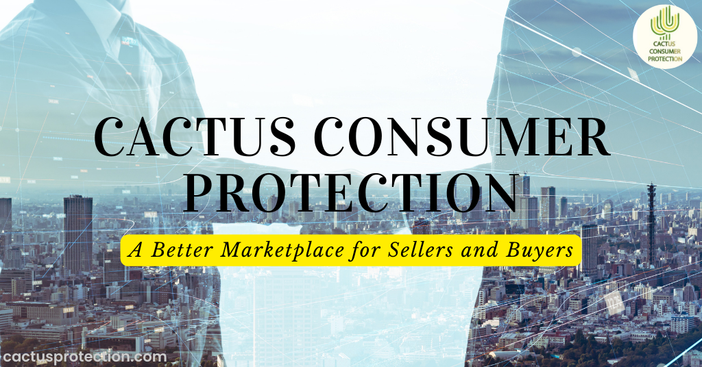 Cactus Consumer Protection: A Better Marketplace for Sellers and Buyers